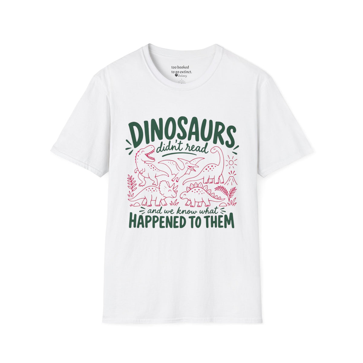 Dinosaurs Didn't Read T-Shirt