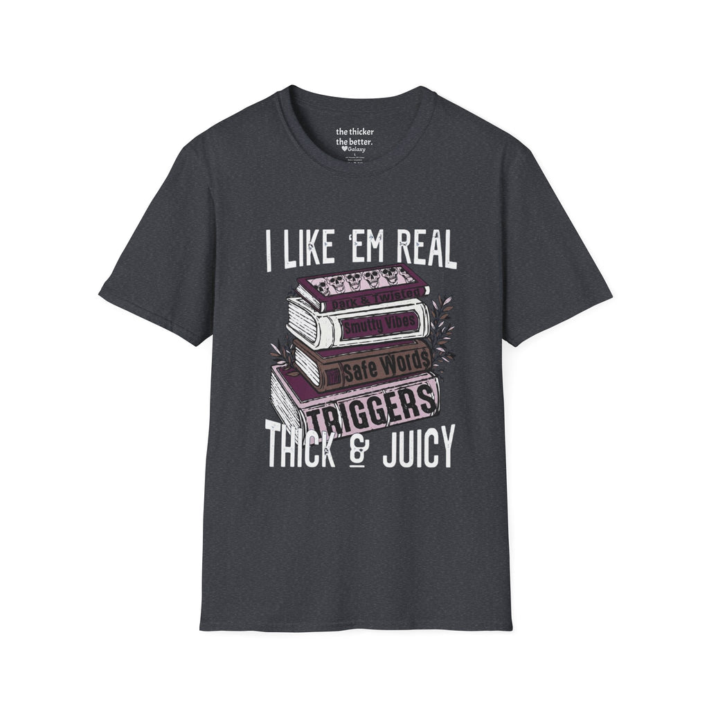 I Like ’Em Real: Thick & Juicy T-Shirt