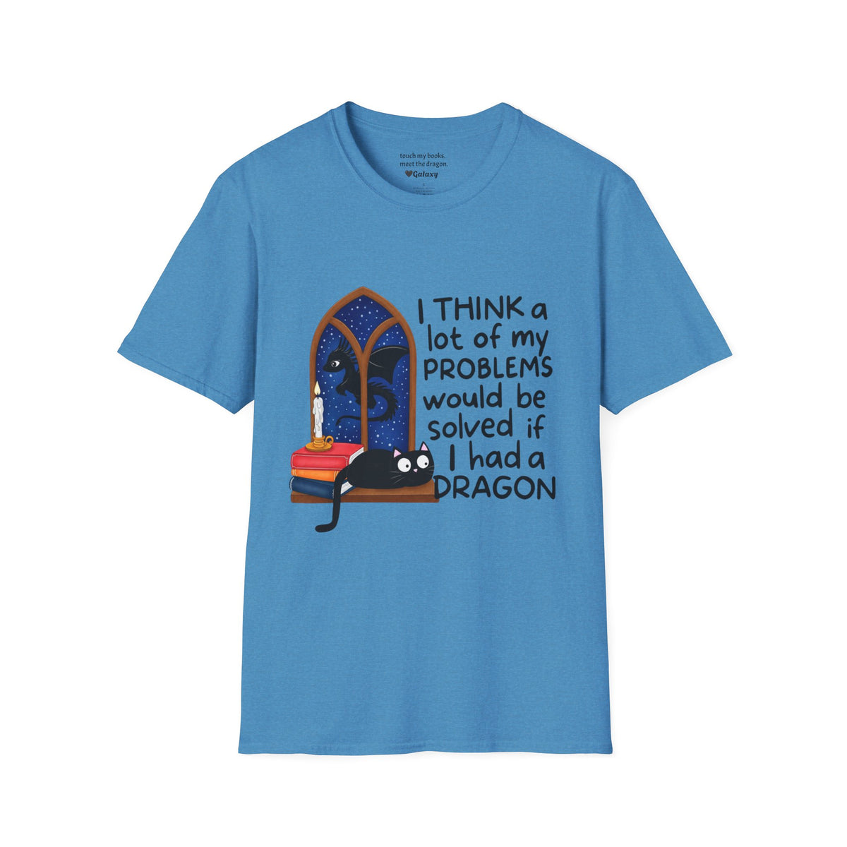I Think A Lot Of My Problems Would Be Solved If I Had A Dragon T-Shirt