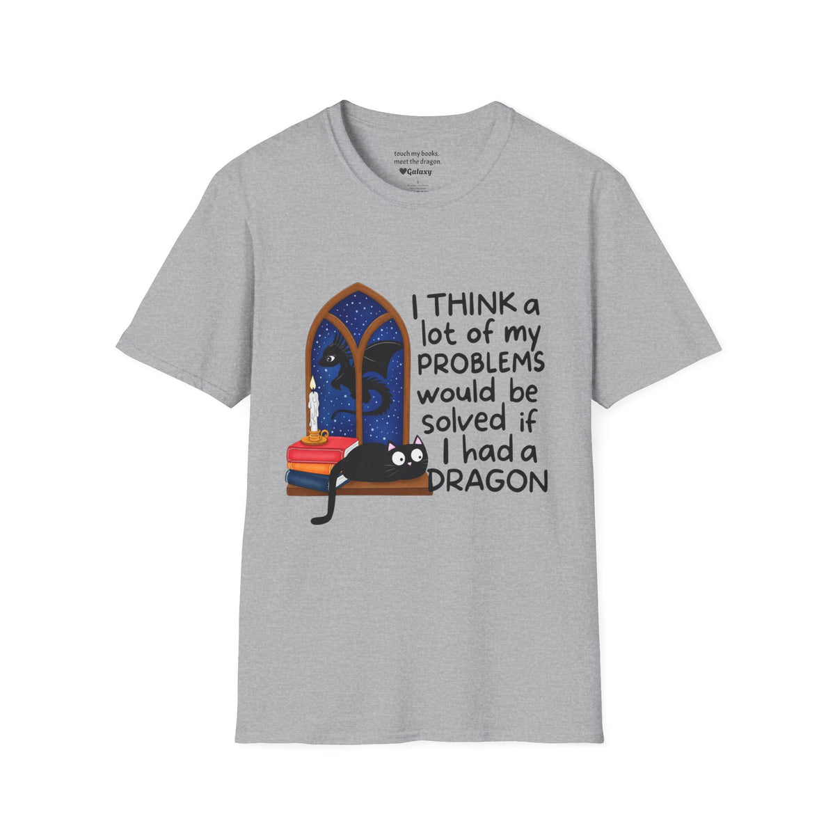 I Think A Lot Of My Problems Would Be Solved If I Had A Dragon T-Shirt