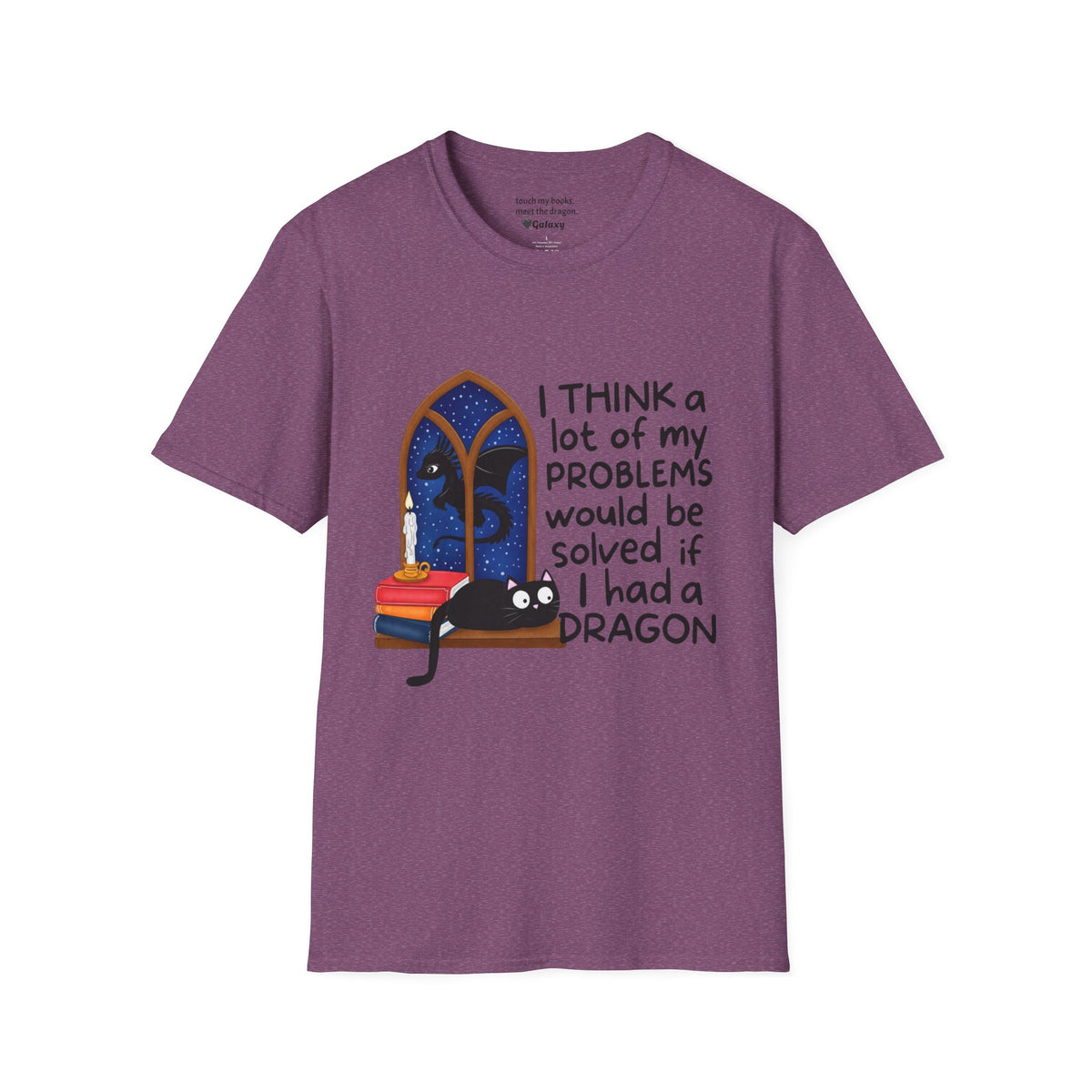 I Think A Lot Of My Problems Would Be Solved If I Had A Dragon T-Shirt