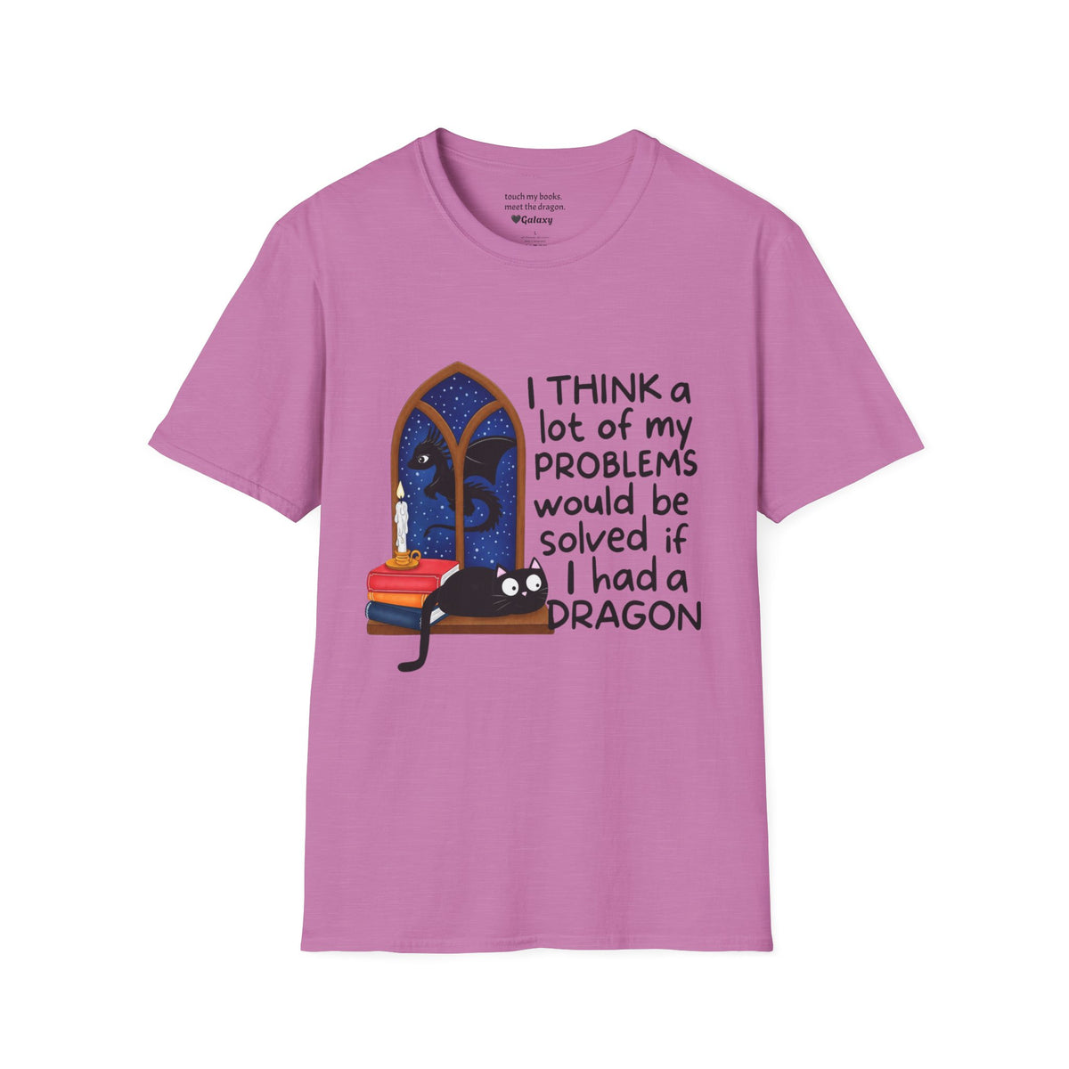 I Think A Lot Of My Problems Would Be Solved If I Had A Dragon T-Shirt