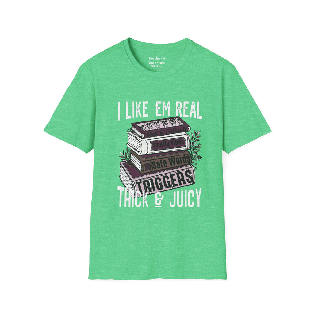 I Like ’Em Real: Thick & Juicy T-Shirt
