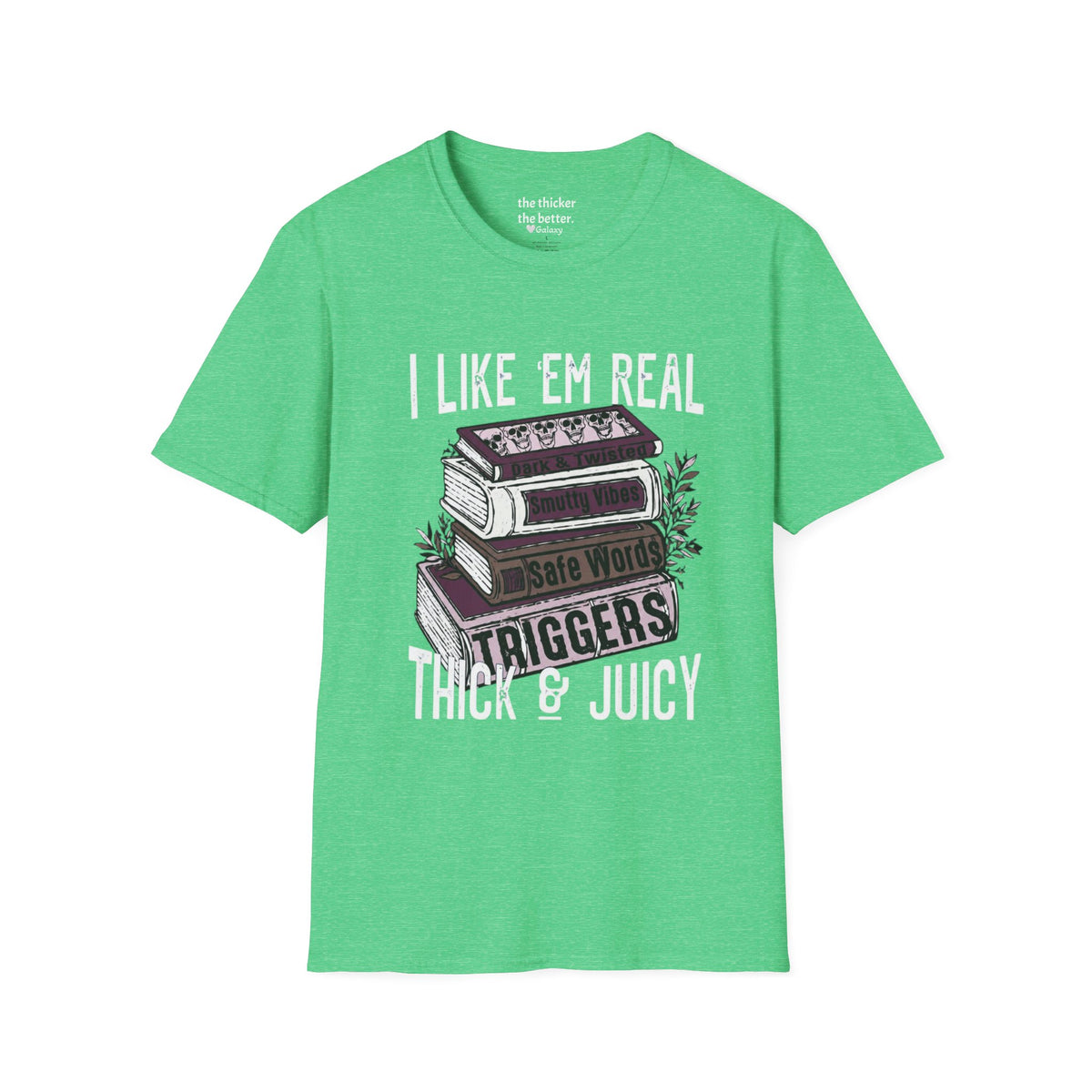 I Like ’Em Real: Thick & Juicy T-Shirt