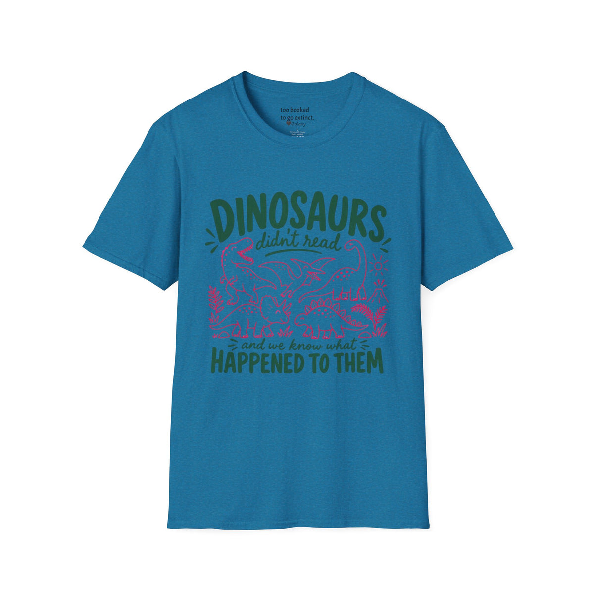 Dinosaurs Didn't Read T-Shirt
