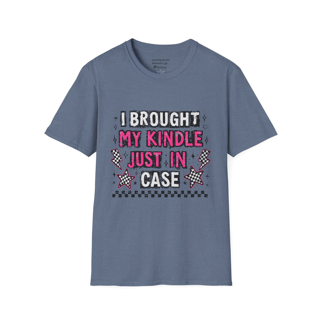 I Brought My Kindle Just In Case T-Shirt