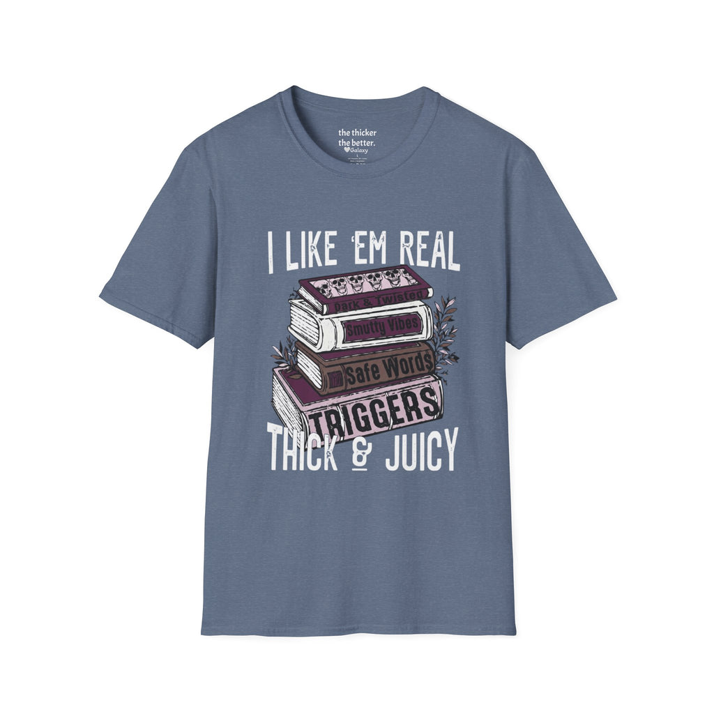 I Like ’Em Real: Thick & Juicy T-Shirt