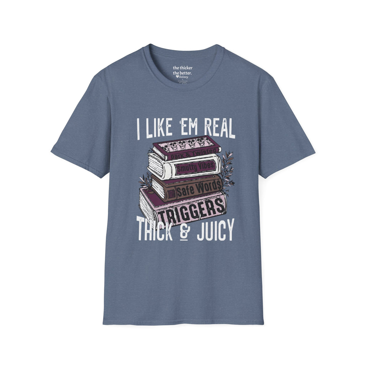 I Like ’Em Real: Thick & Juicy T-Shirt