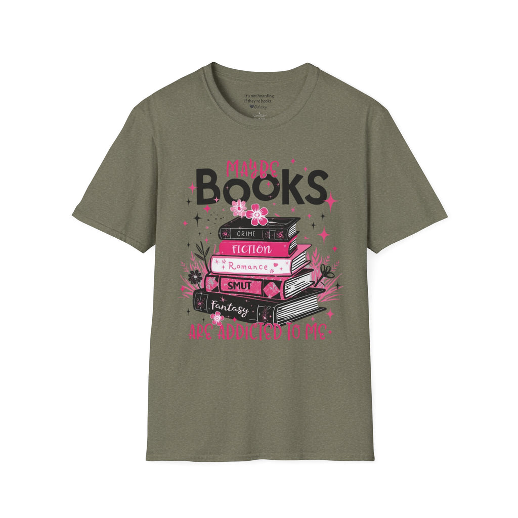 Maybe Books are Addicted to me T-Shirt