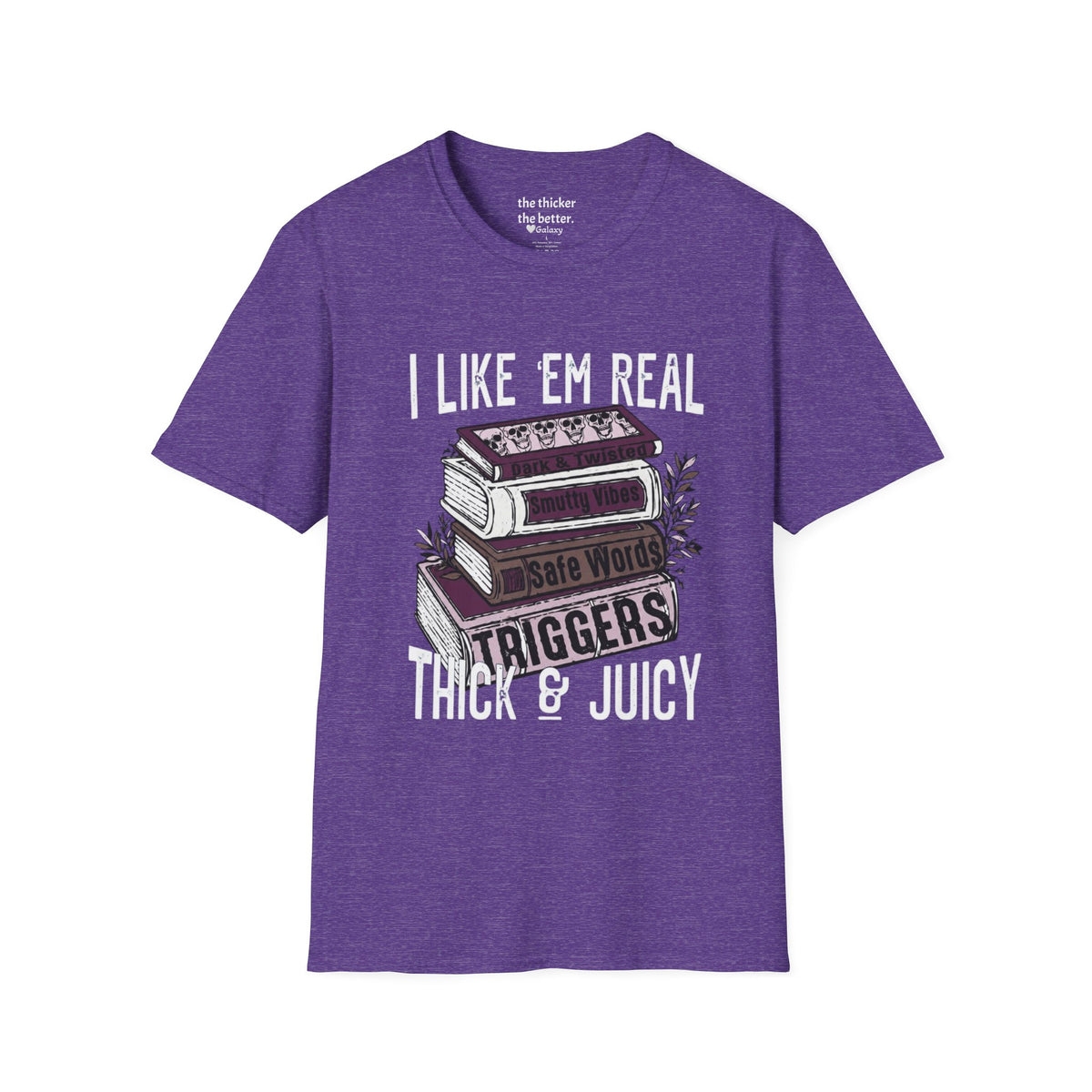 I Like ’Em Real: Thick & Juicy T-Shirt