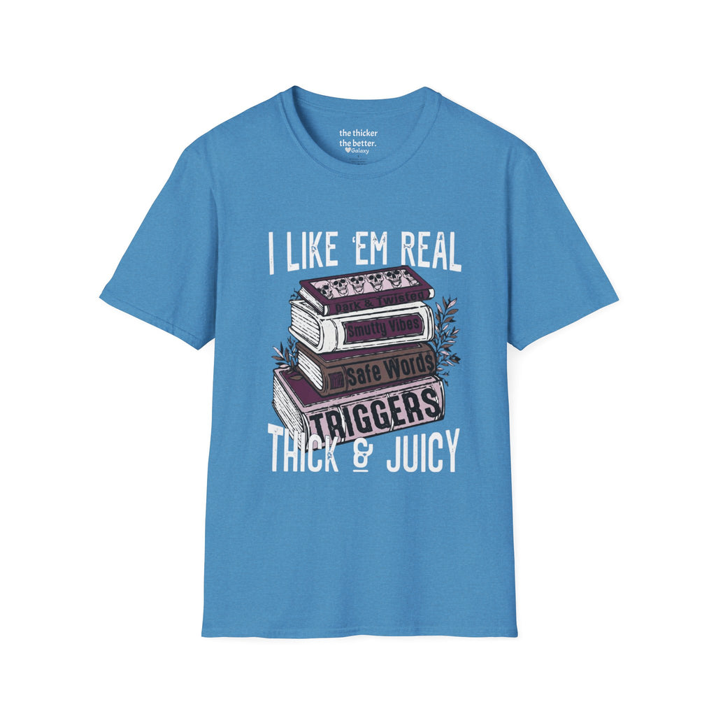 I Like ’Em Real: Thick & Juicy T-Shirt