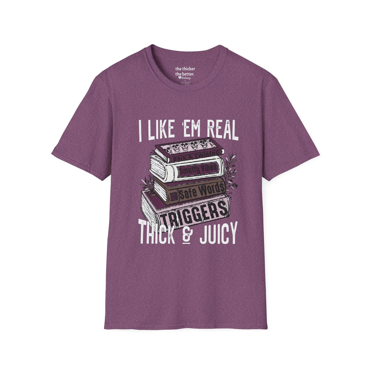 I Like ’Em Real: Thick & Juicy T-Shirt
