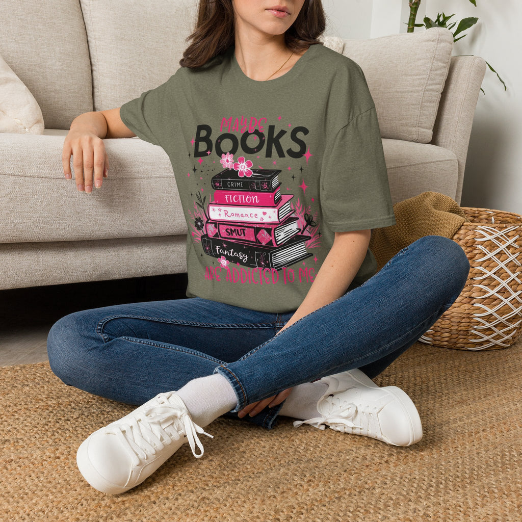 Maybe Books are Addicted to me T-Shirt