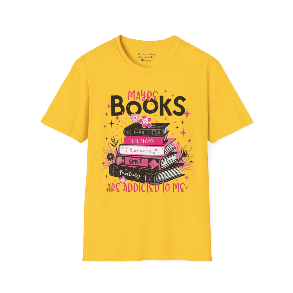 Maybe Books are Addicted to me T-Shirt