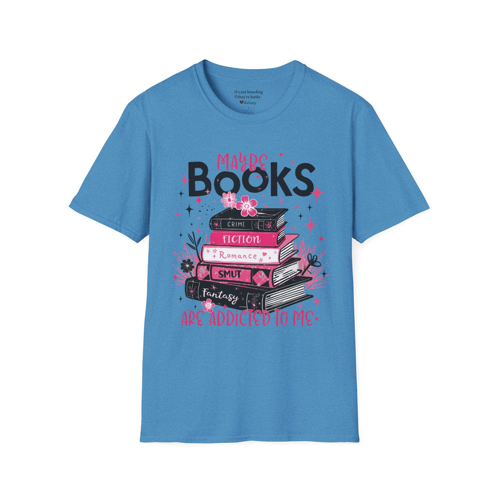 Maybe Books are Addicted to me T-Shirt