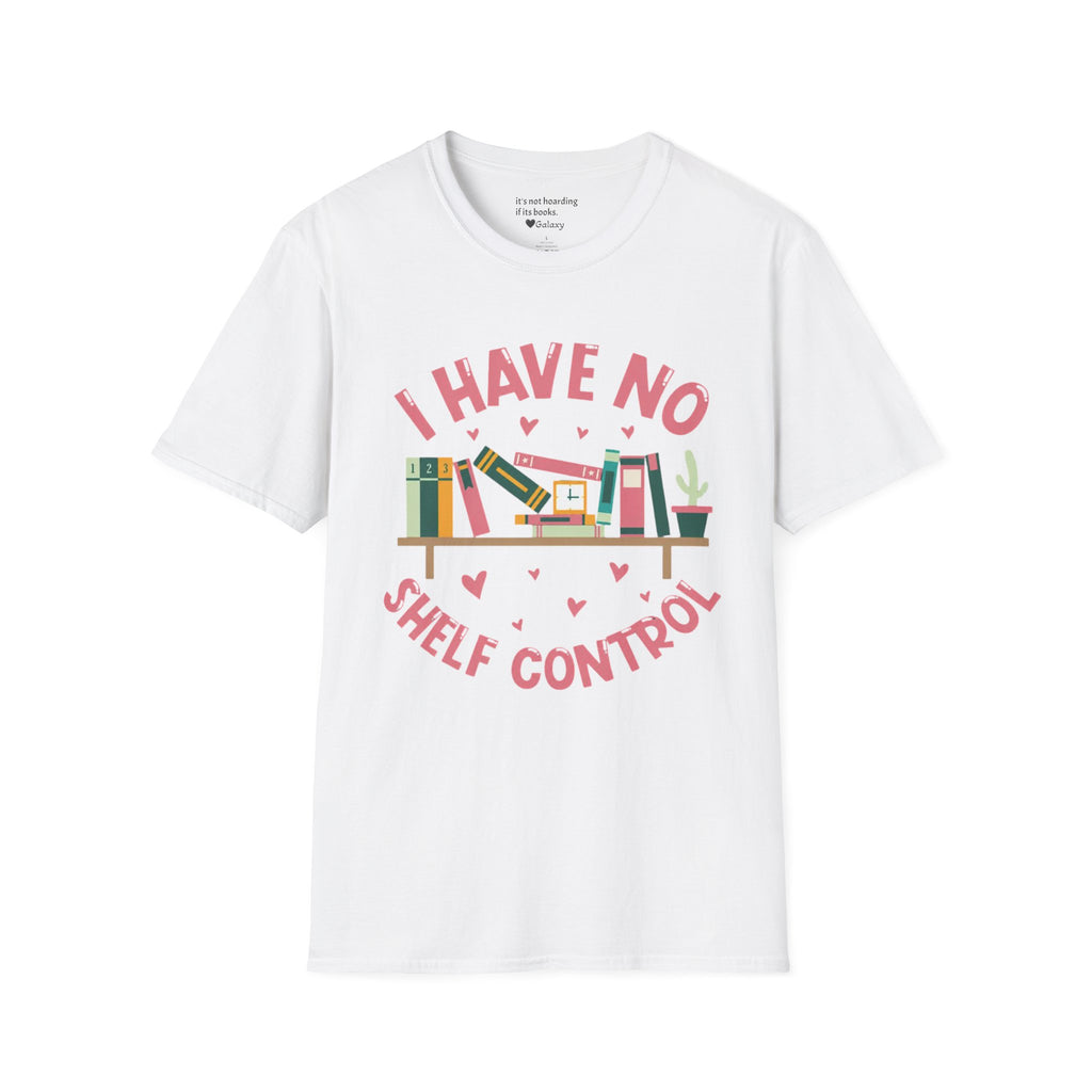 I Have No Shelf Control T-Shirt