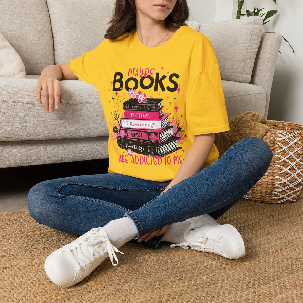 Maybe Books are Addicted to me T-Shirt