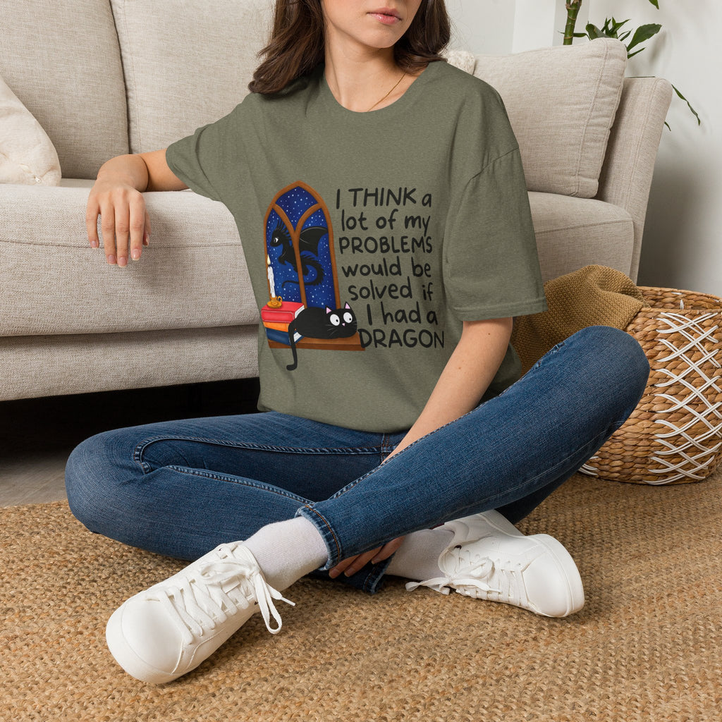 I Think A Lot Of My Problems Would Be Solved If I Had A Dragon T-Shirt