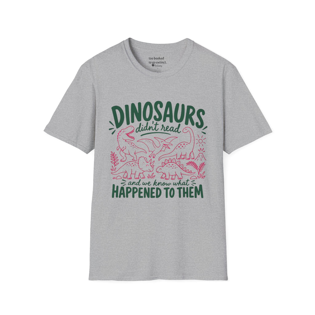 Dinosaurs Didn't Read T-Shirt
