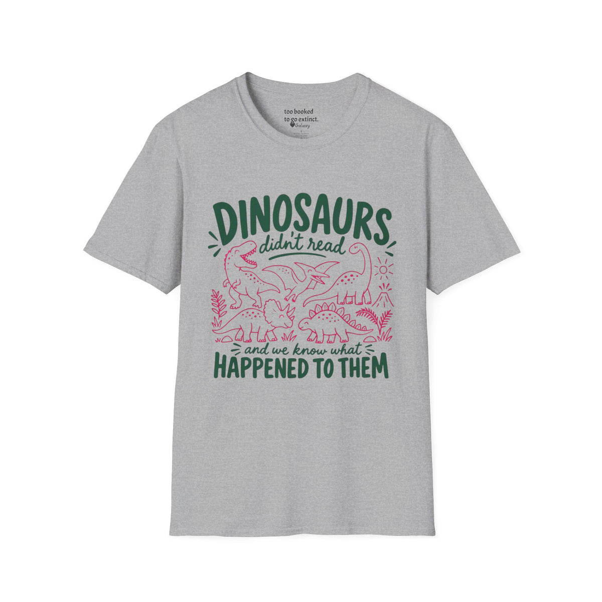 Dinosaurs Didn't Read T-Shirt