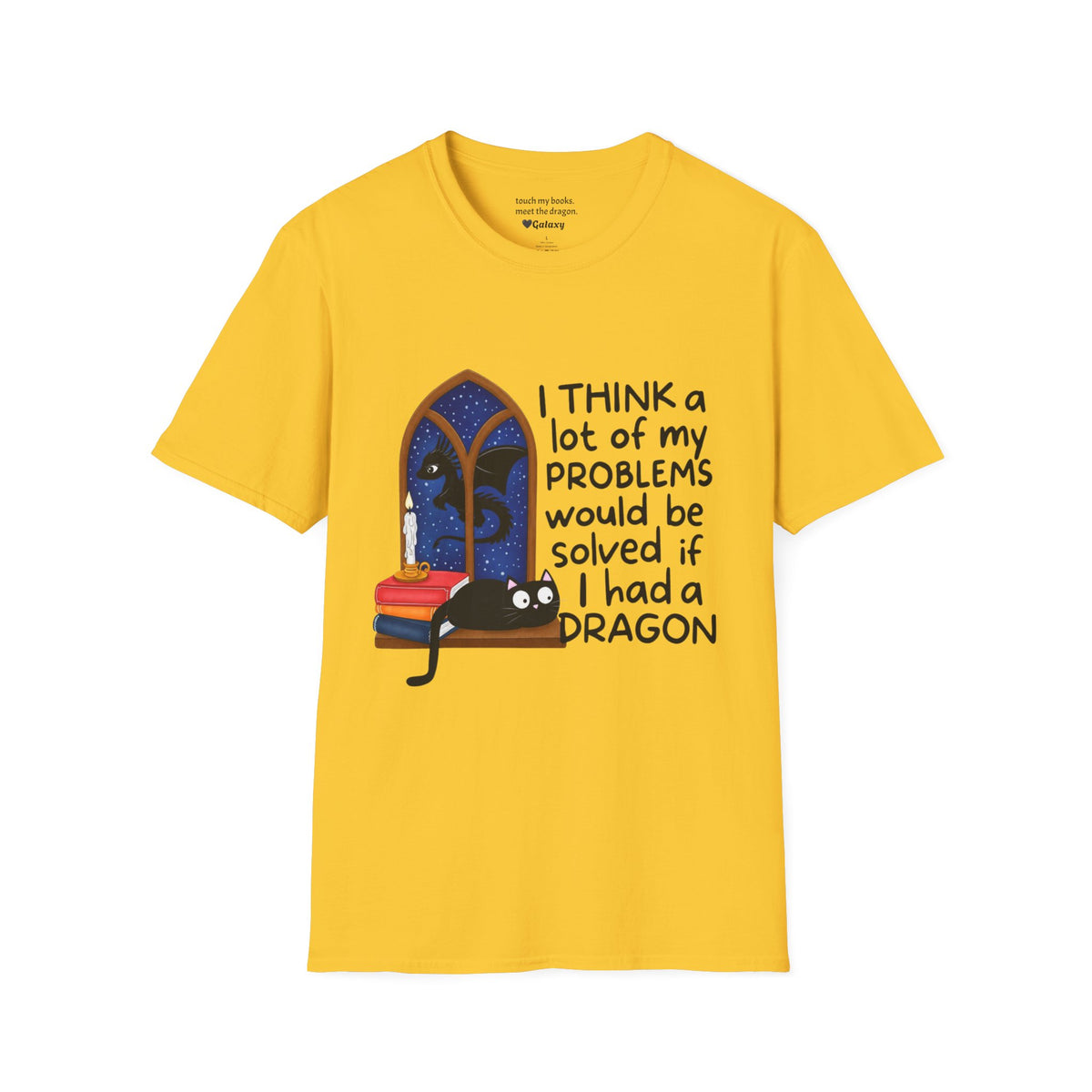 I Think A Lot Of My Problems Would Be Solved If I Had A Dragon T-Shirt