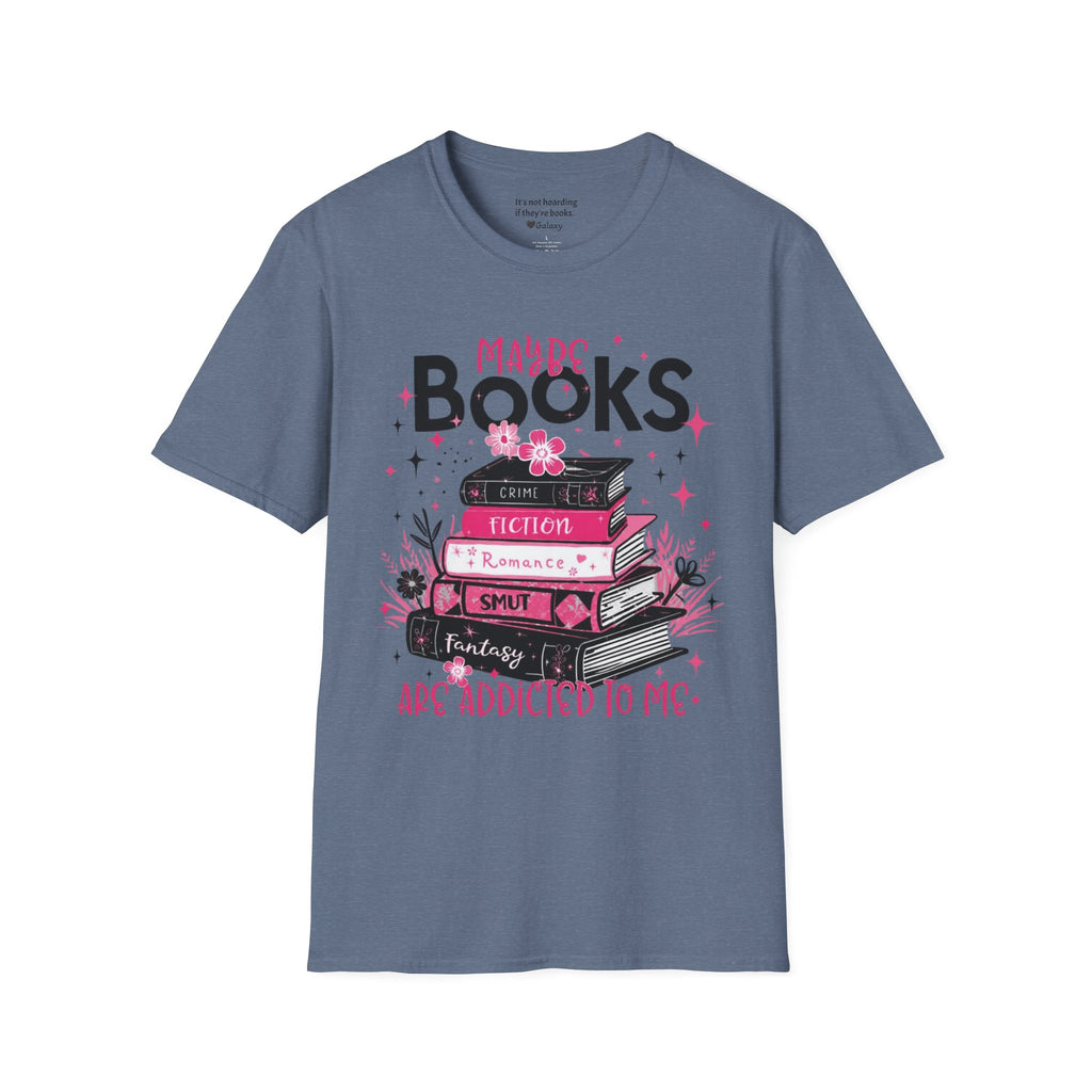 Maybe Books are Addicted to me T-Shirt