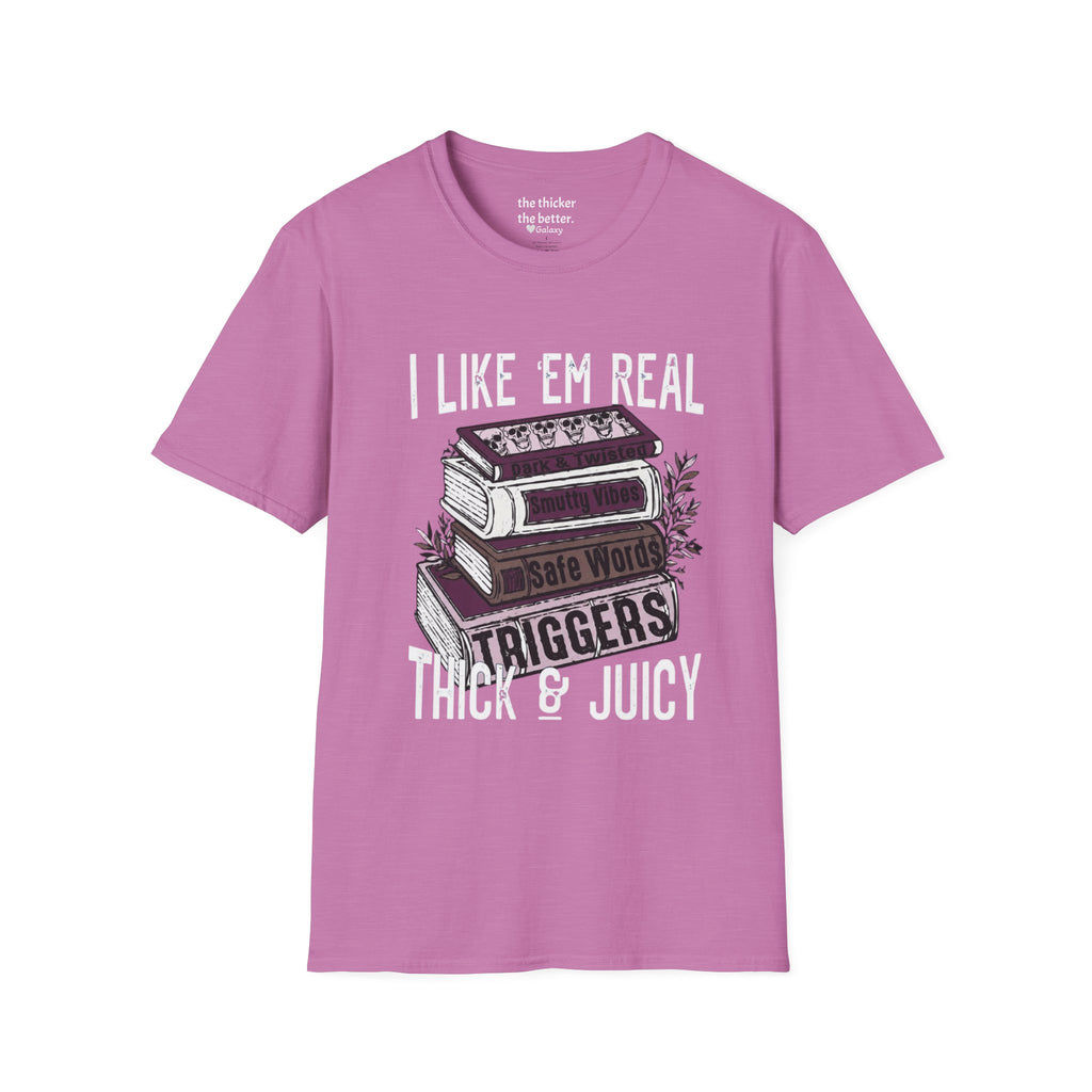 I Like ’Em Real: Thick & Juicy T-Shirt