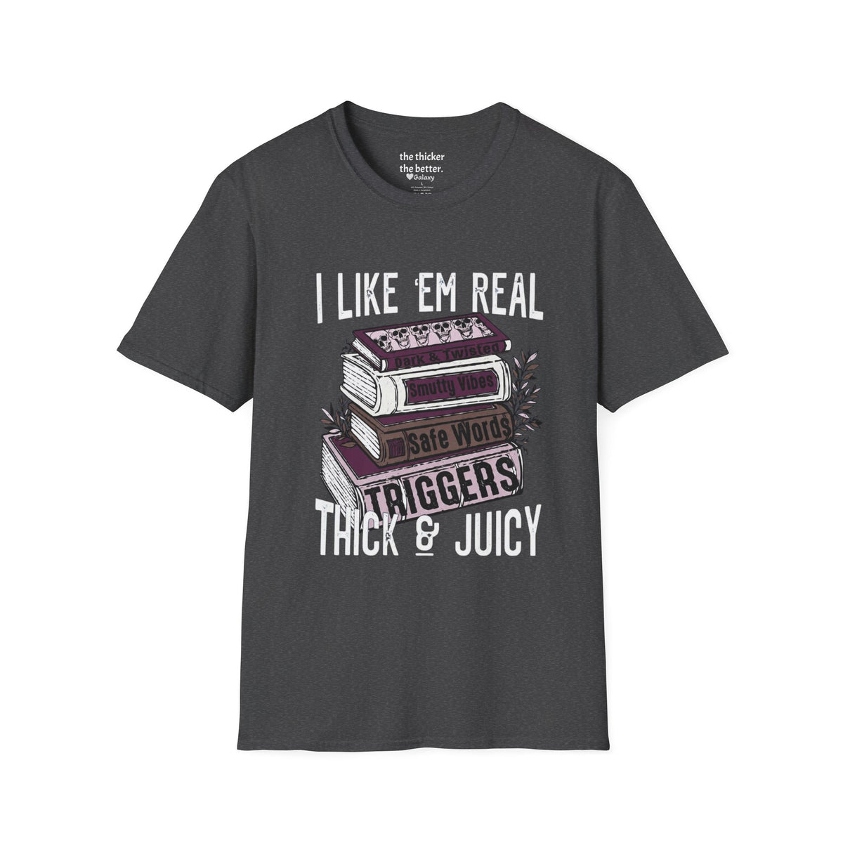 I Like ’Em Real: Thick & Juicy T-Shirt