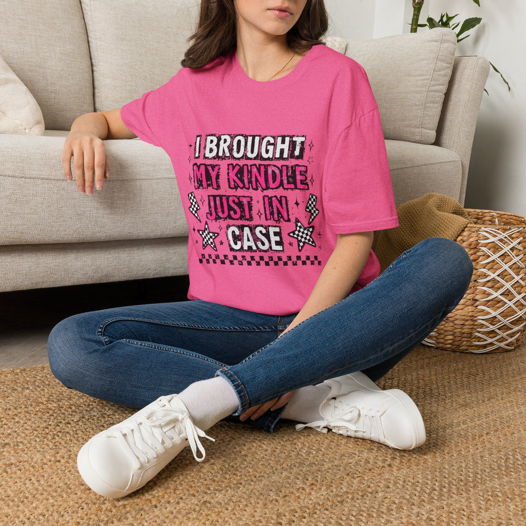 I Brought My Kindle Just In Case T-Shirt