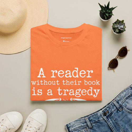 A reader without their book is a tragedy T-Shirt