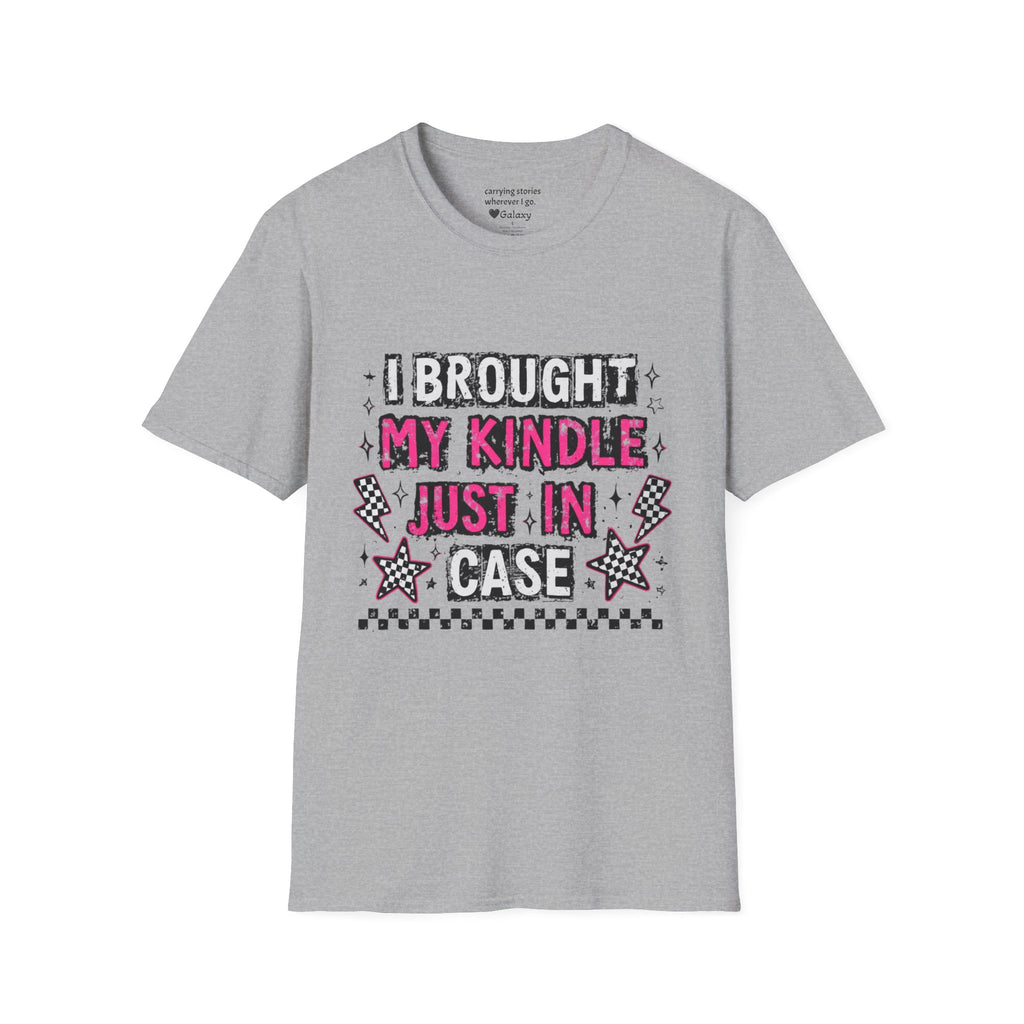 I Brought My Kindle Just In Case T-Shirt