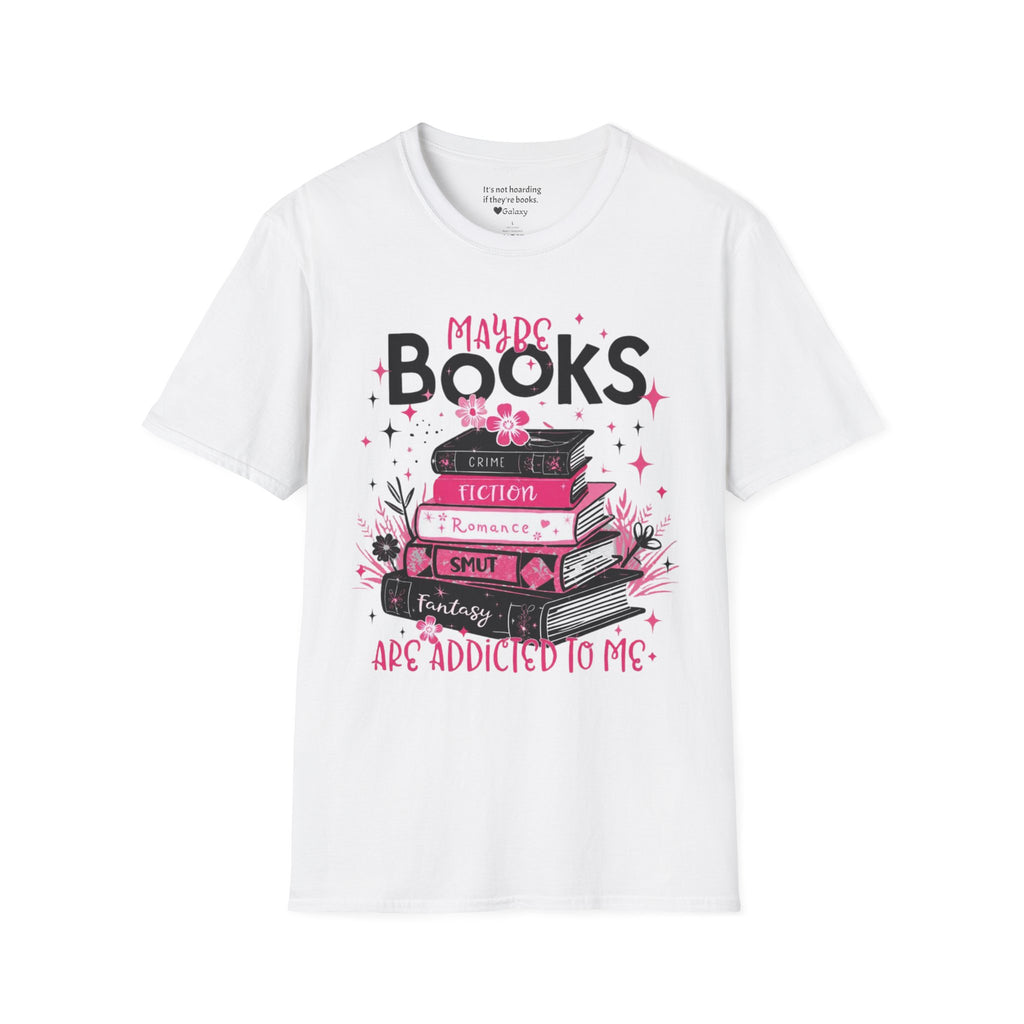 Maybe Books are Addicted to me T-Shirt