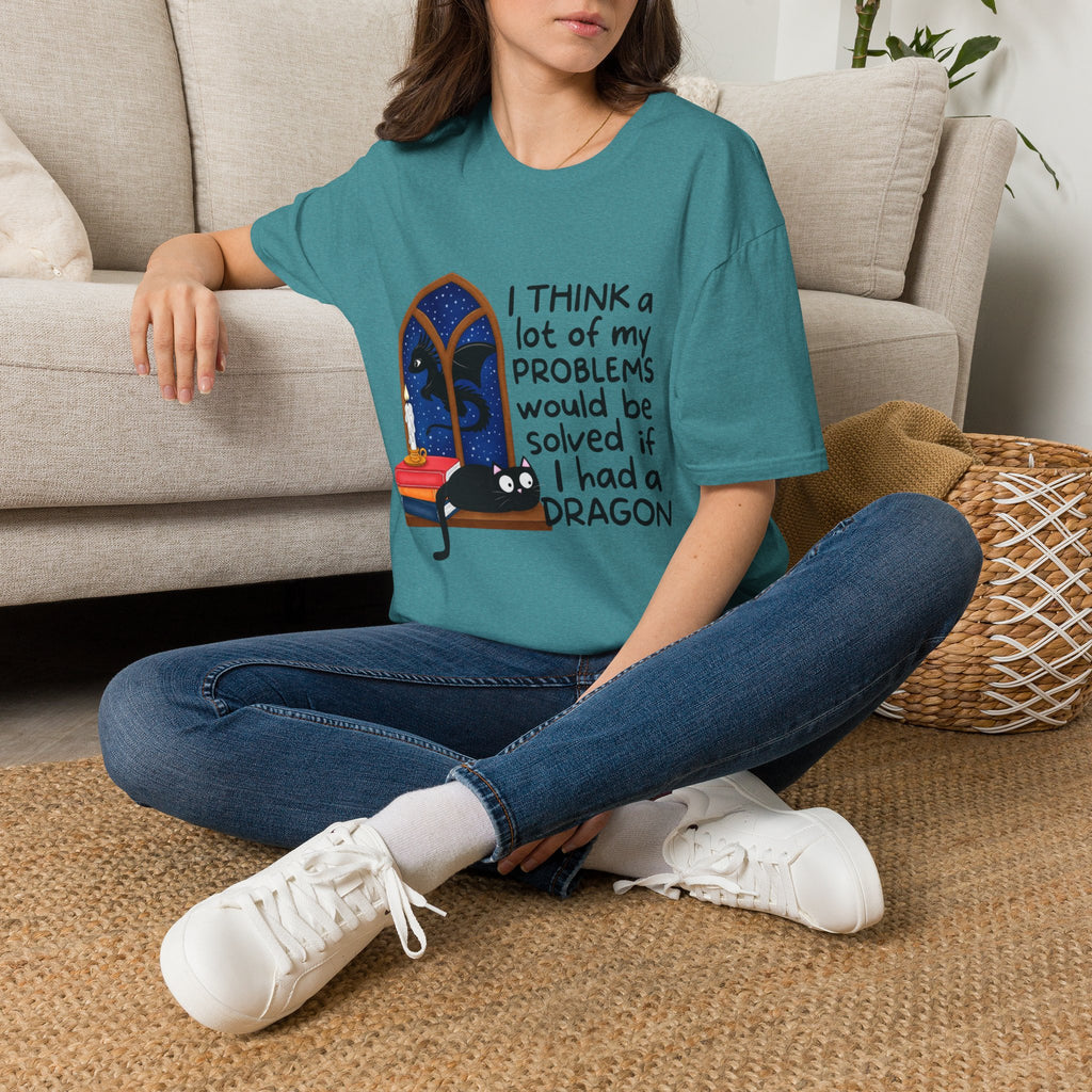 I Think A Lot Of My Problems Would Be Solved If I Had A Dragon T-Shirt