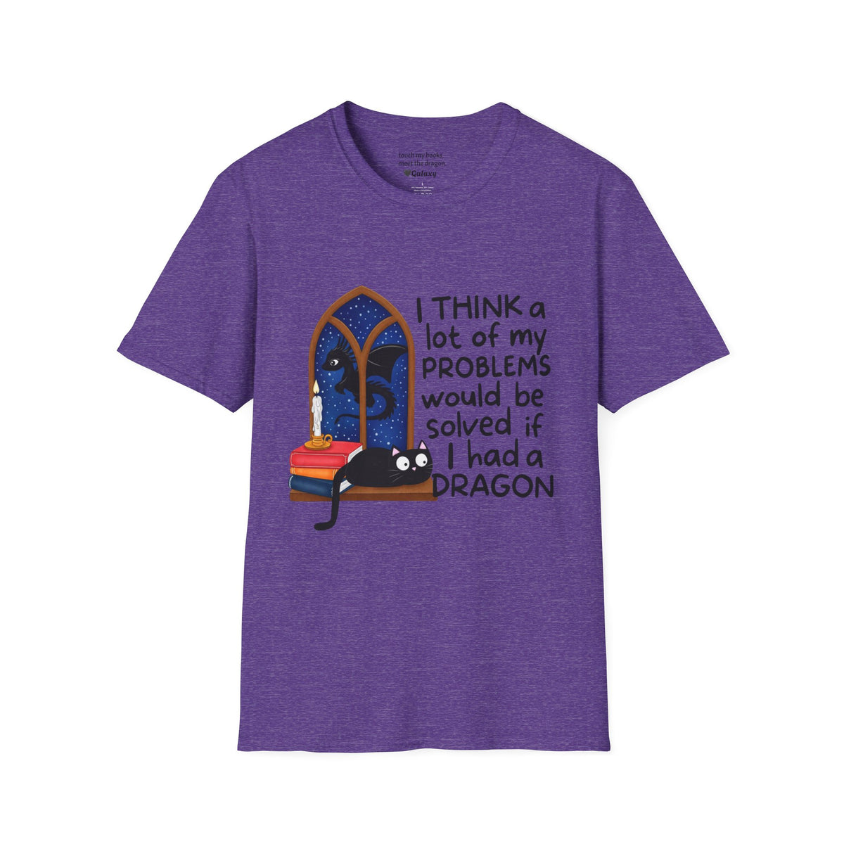 I Think A Lot Of My Problems Would Be Solved If I Had A Dragon T-Shirt