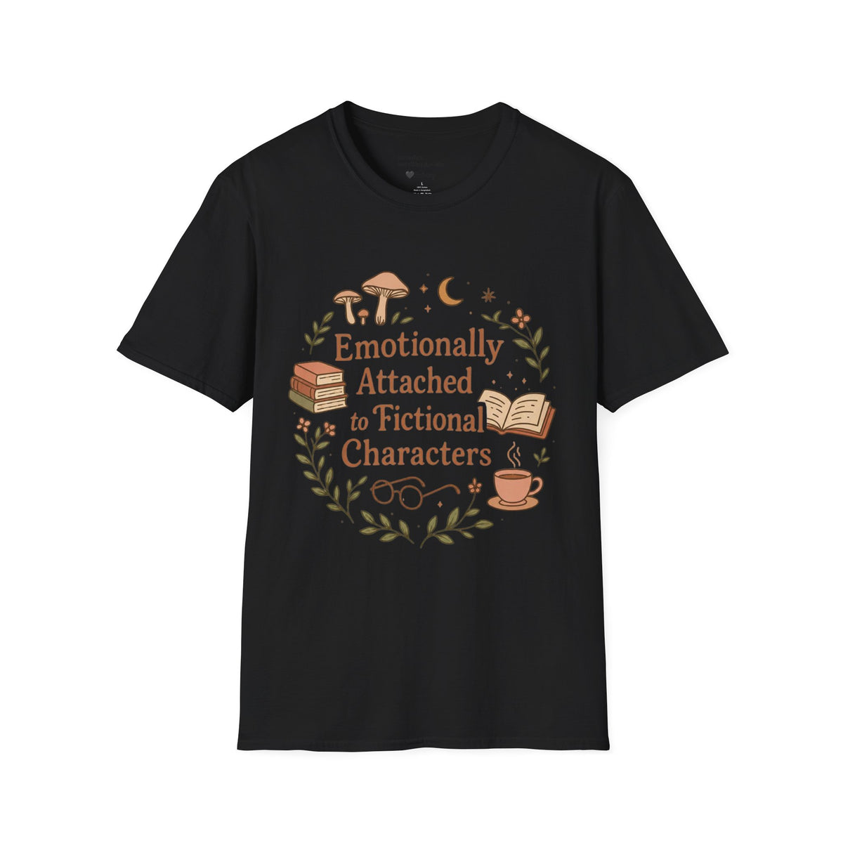 Emotionally Attached to Fictional Characters T-Shirt