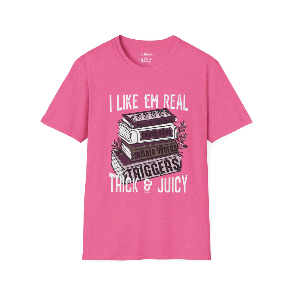I Like ’Em Real: Thick & Juicy T-Shirt