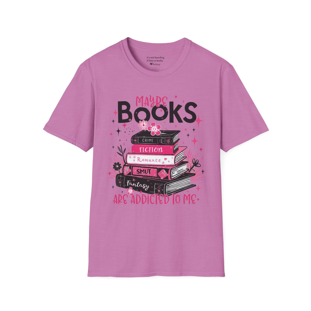 Maybe Books are Addicted to me T-Shirt