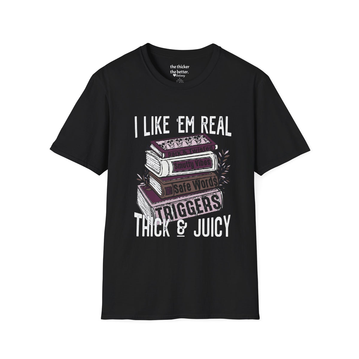 I Like ’Em Real: Thick & Juicy T-Shirt
