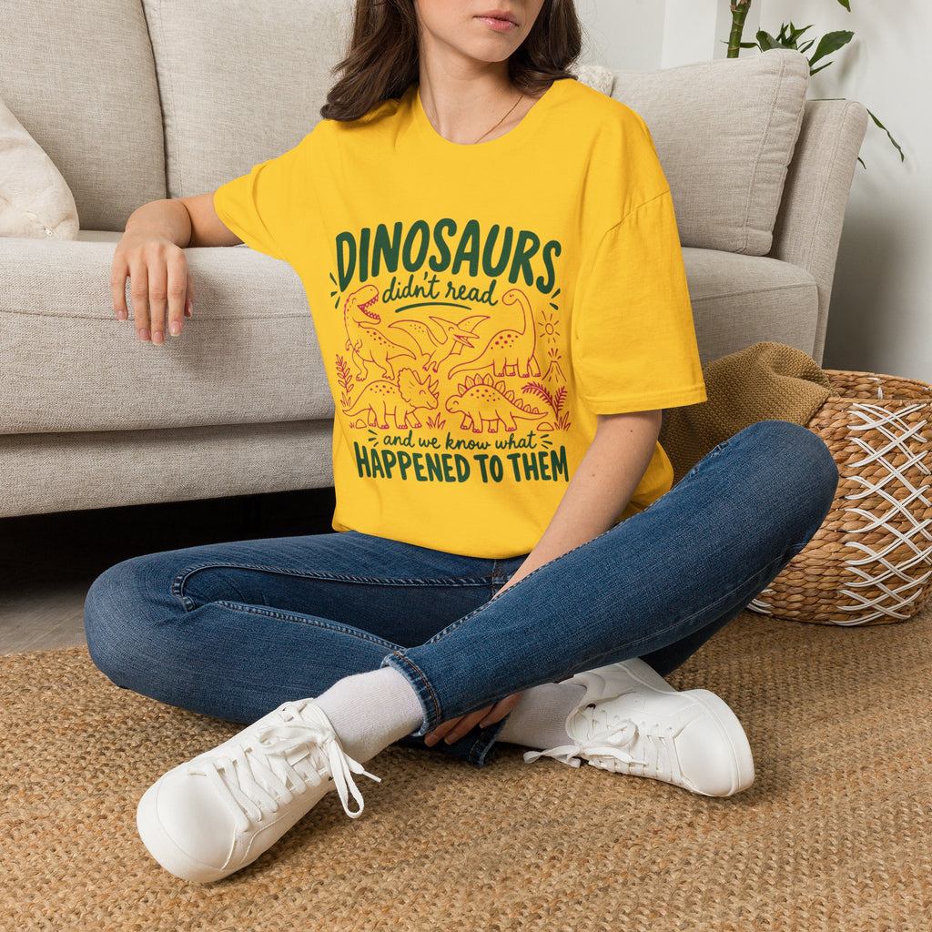 Dinosaurs Didn't Read T-Shirt