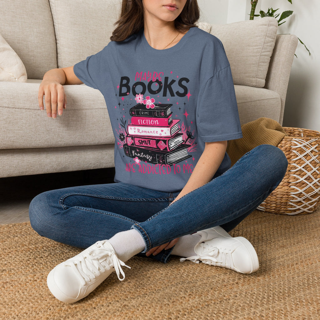 Maybe Books are Addicted to me T-Shirt