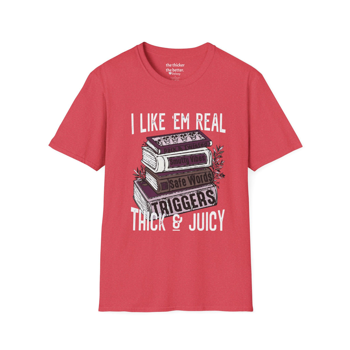 I Like ’Em Real: Thick & Juicy T-Shirt