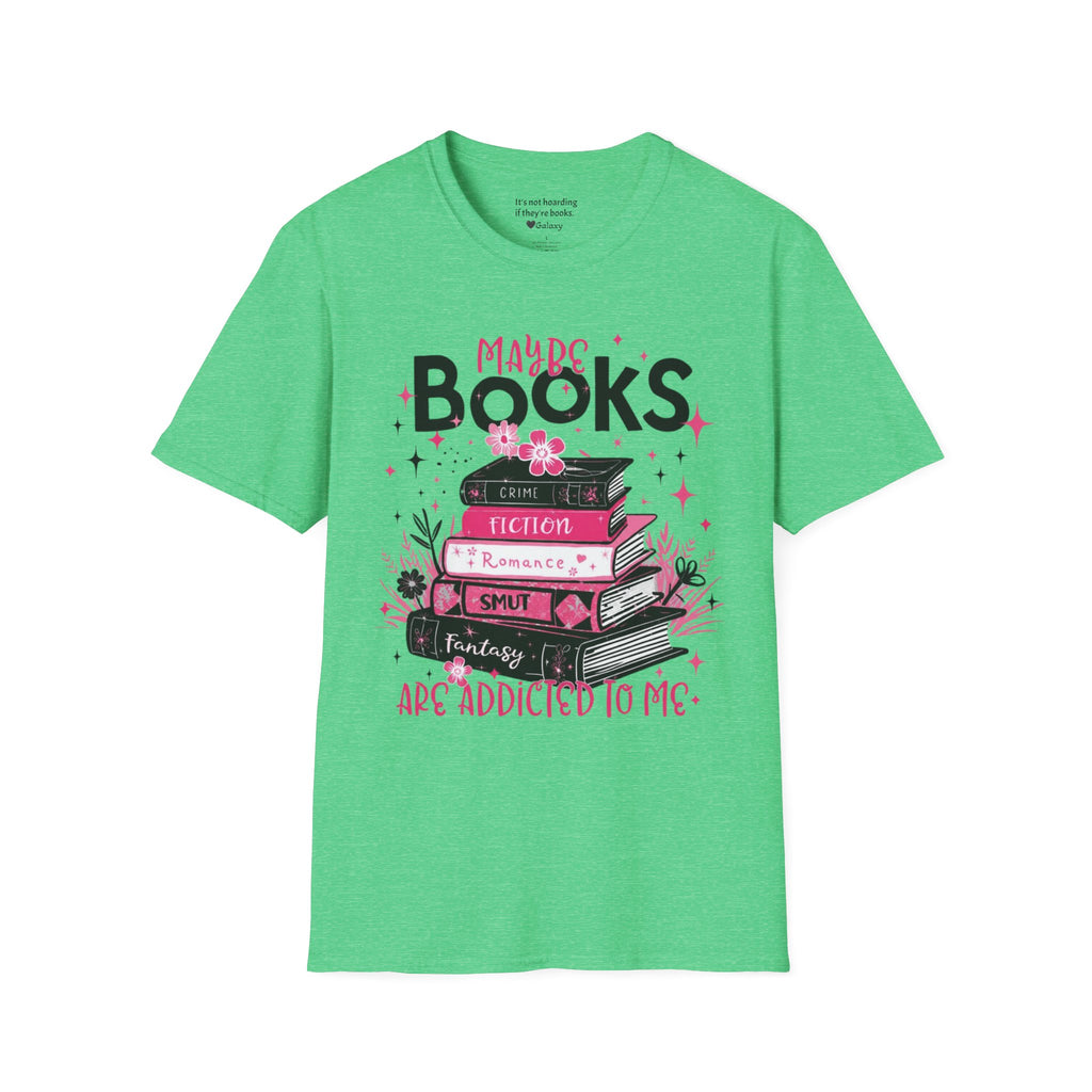 Maybe Books are Addicted to me T-Shirt